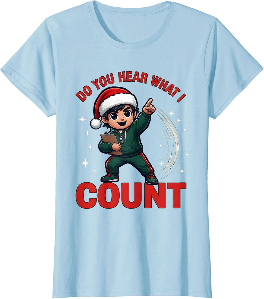 Women's DO YOU HEAR WHAT I COUNT Funny School Staff Christmas T-Shirt - Baby Blue