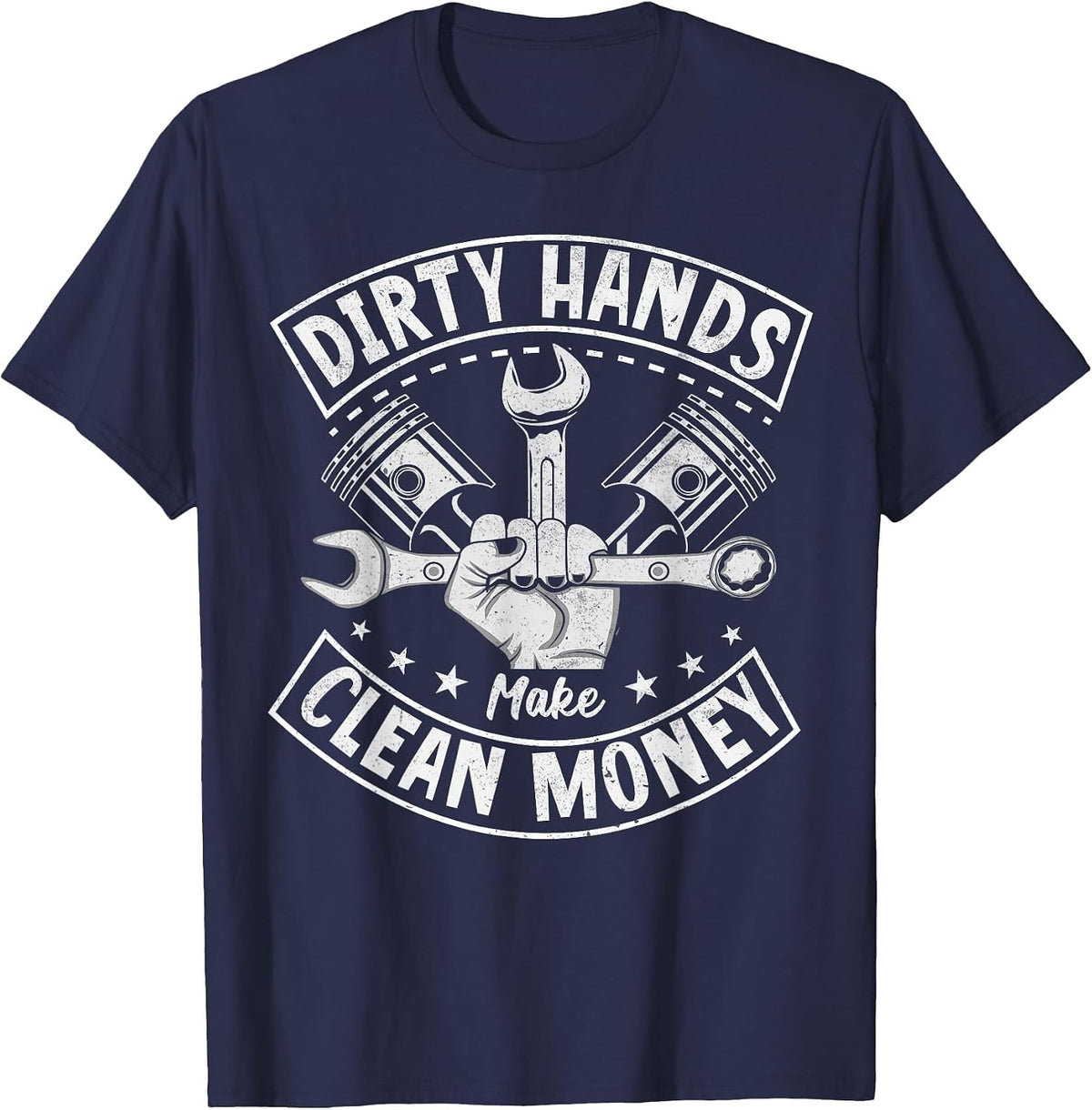 Dirty Hands But My Money is Clean Mechanic Repair Handyman T-Shirt - Navy Blue