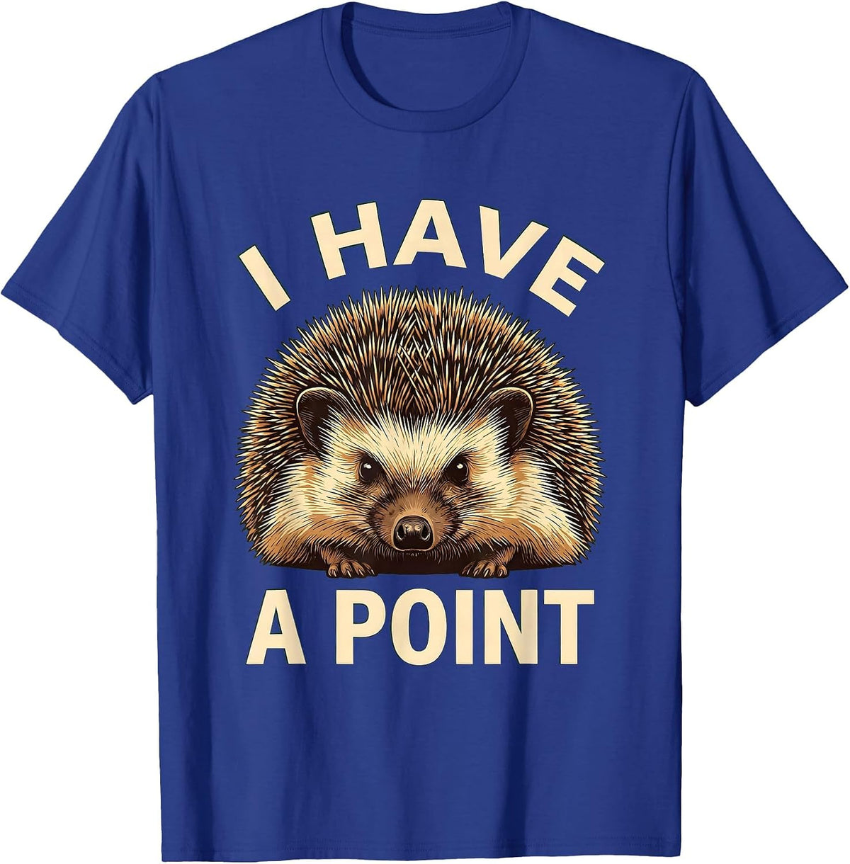 Men's I Have A Point Hedgehog Lover Whimsical Animal Humor Gift T-Shirt - Royal Blue