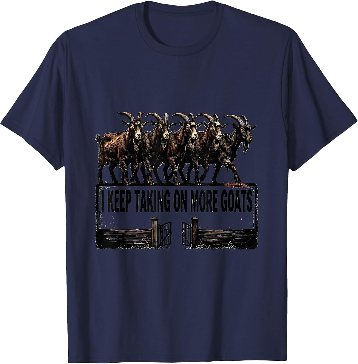 I Keep Taking On More Goats Funny Goat Owner Farmer Humor T-Shirt - Navy Blue