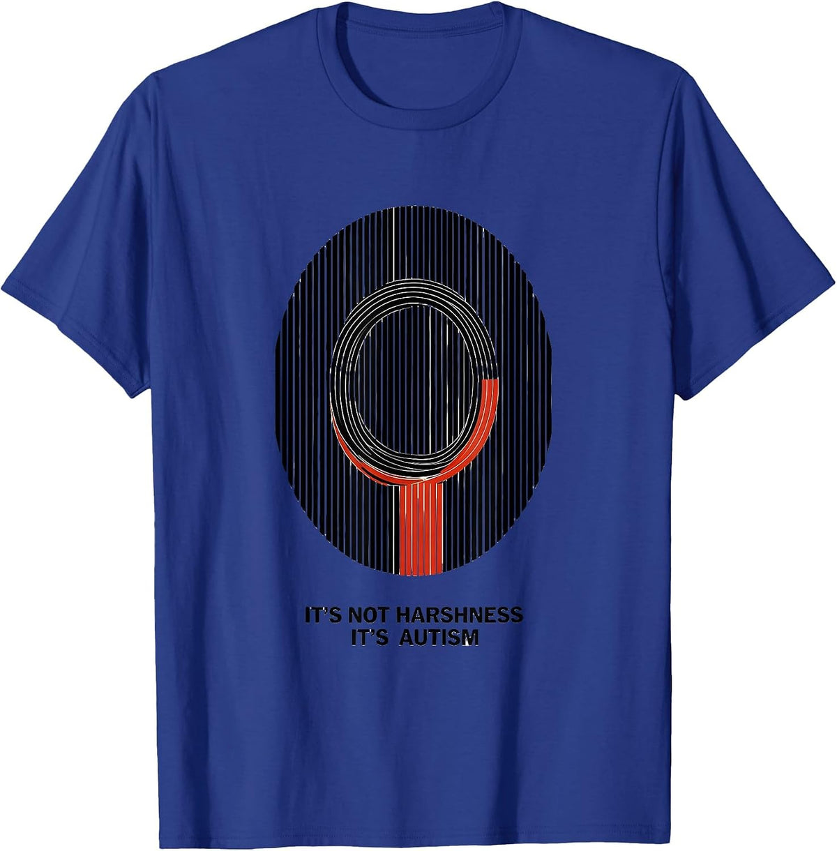 It's Not Harshness It's Autism Funny Neurodiversity T-Shirt - Royal Blue