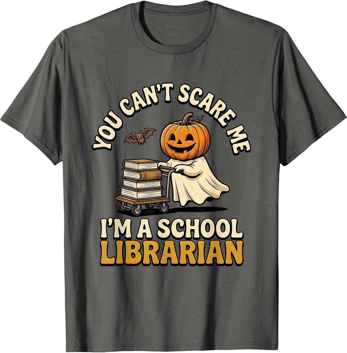 You Can't Scare Me I'm A School Librarian Teacher Halloween T-Shirt - Asphalt Grey