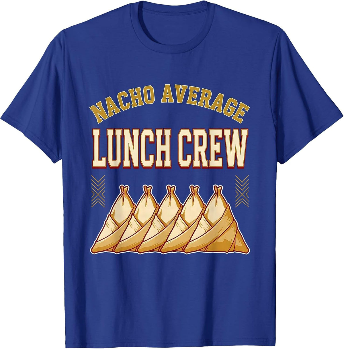 Nacho Average Lunch Crew Cinco De Mayo Mexican Fiesta Gift T-Shirt - Royal Blue