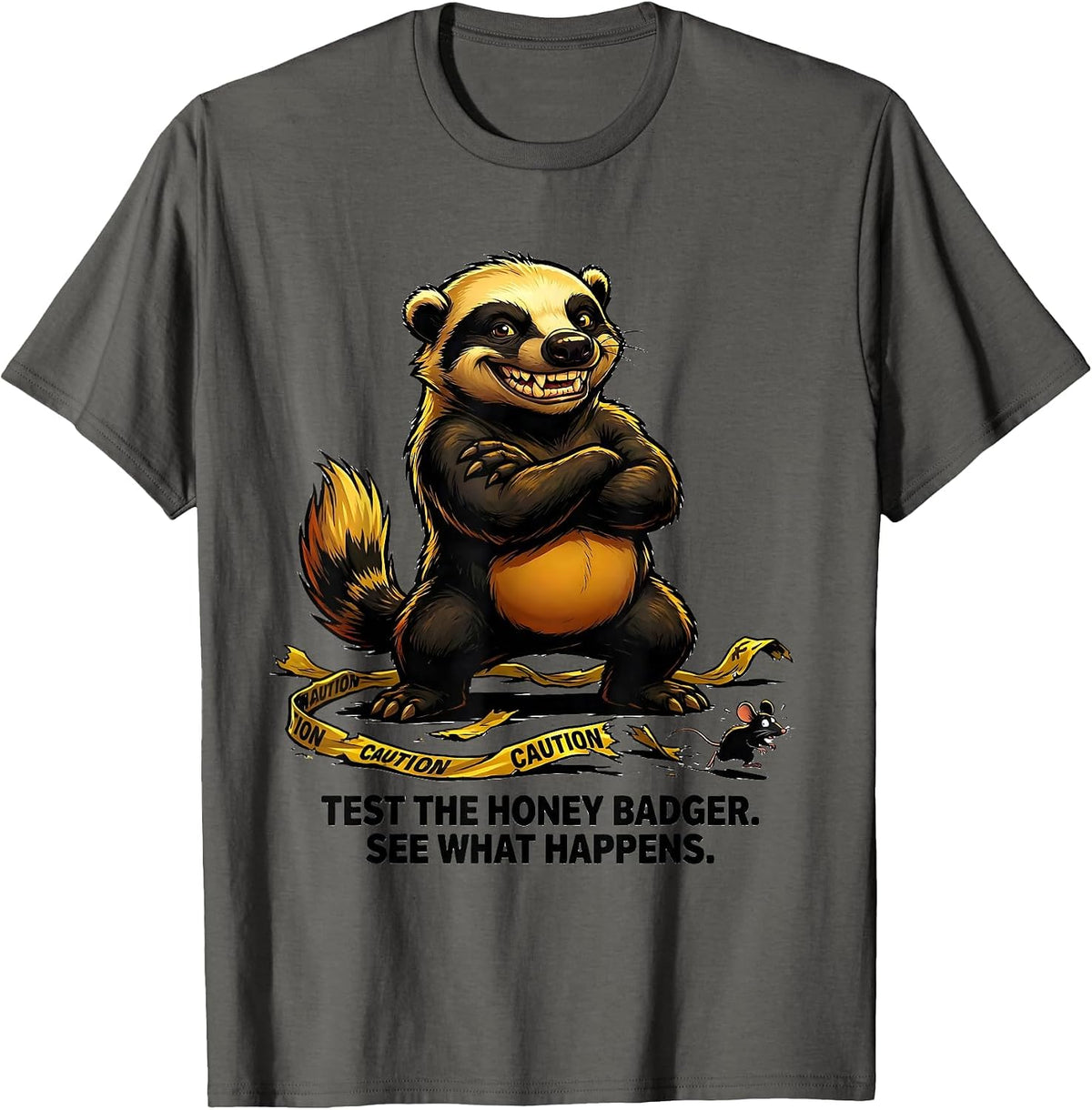 Men's Test The Honey Badger. See What Happens Funny T-Shirt - Asphalt Grey