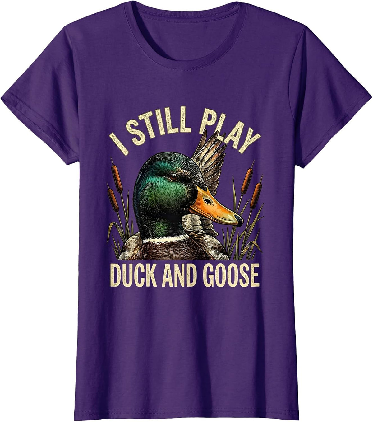 Women's I Still Play Duck And Goose Funny Duck Hunter Dad Grandpa T-Shirt - Purple
