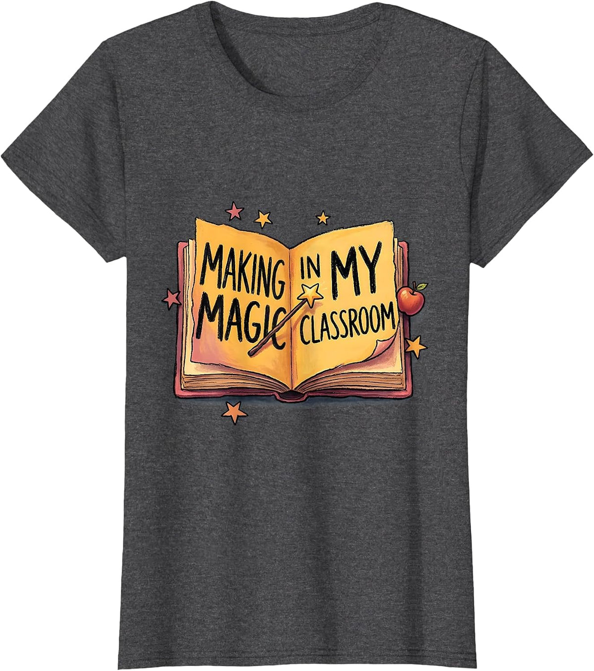 Women's Making Magic In My Classroom Special Ed Teacher T-Shirt - Dark Heather Grey