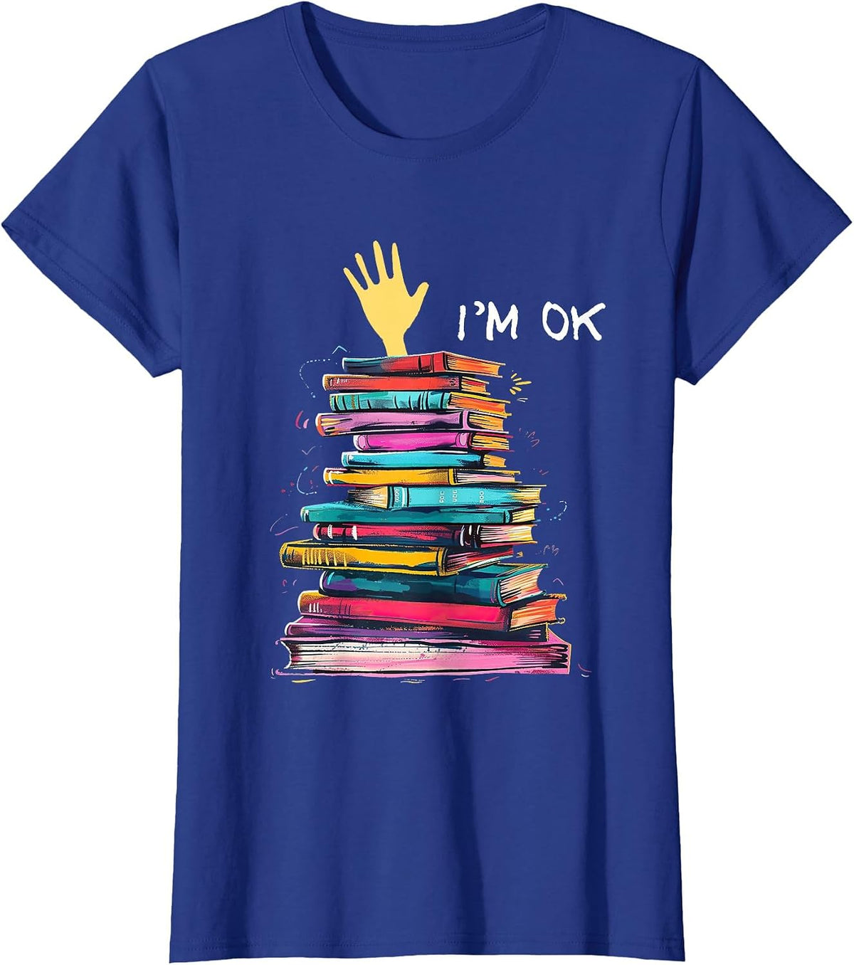 I'm OK Reading Books Library Bookworm Bookish Book Lover T-Shirt - Royal Blue