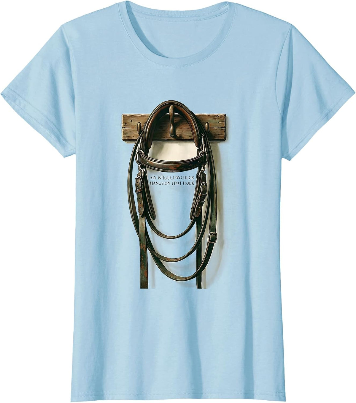 My Whole Paycheck Hangs On That Hook Vintage Horse Lover T-Shirt - Baby Blue