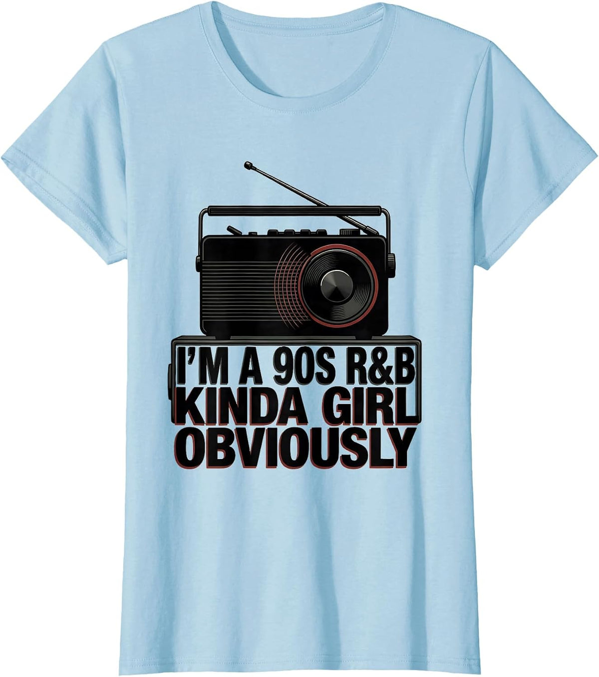 Women's I'm A 90s R&B Kinda Girl Obviously Retro Music Fan T-Shirt - Baby Blue