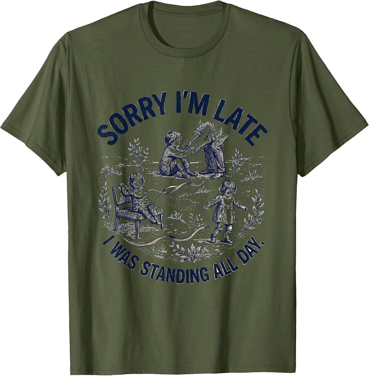 Sorry I'm Late, I Was Standing All Day Retro Occupational T-Shirt - Olive Green