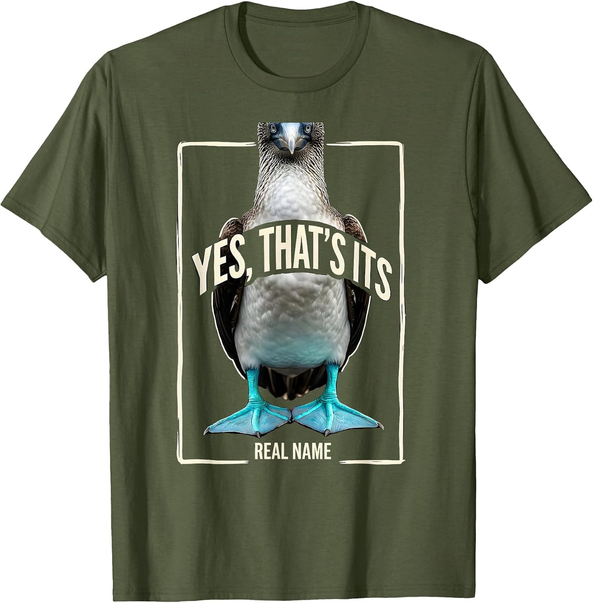 Yes That's Its Real Name Funny Blue-Footed Booby Bird Humor T-Shirt - Olive Green
