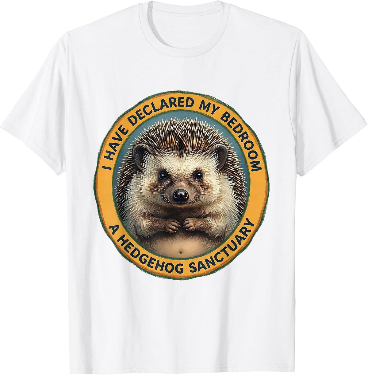 Men's I Have Declared My Bedroom A Hedgehog Sanctuary Cute T-Shirt - White