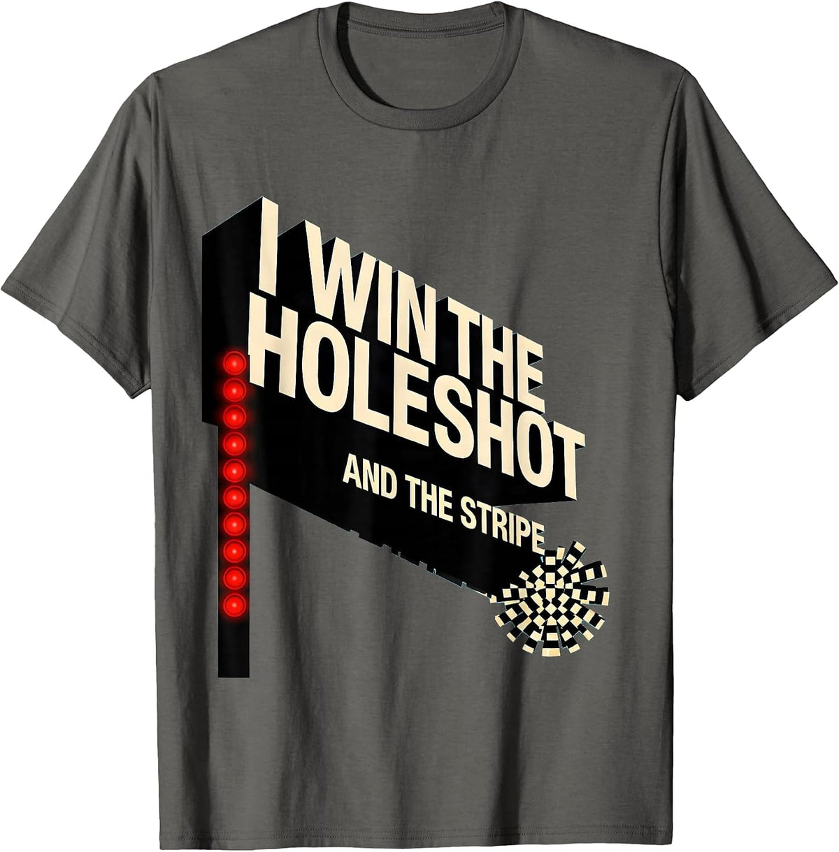 I Win The Holeshot And The Stripe Bold Drag Racing Checkered T-Shirt - Asphalt Grey