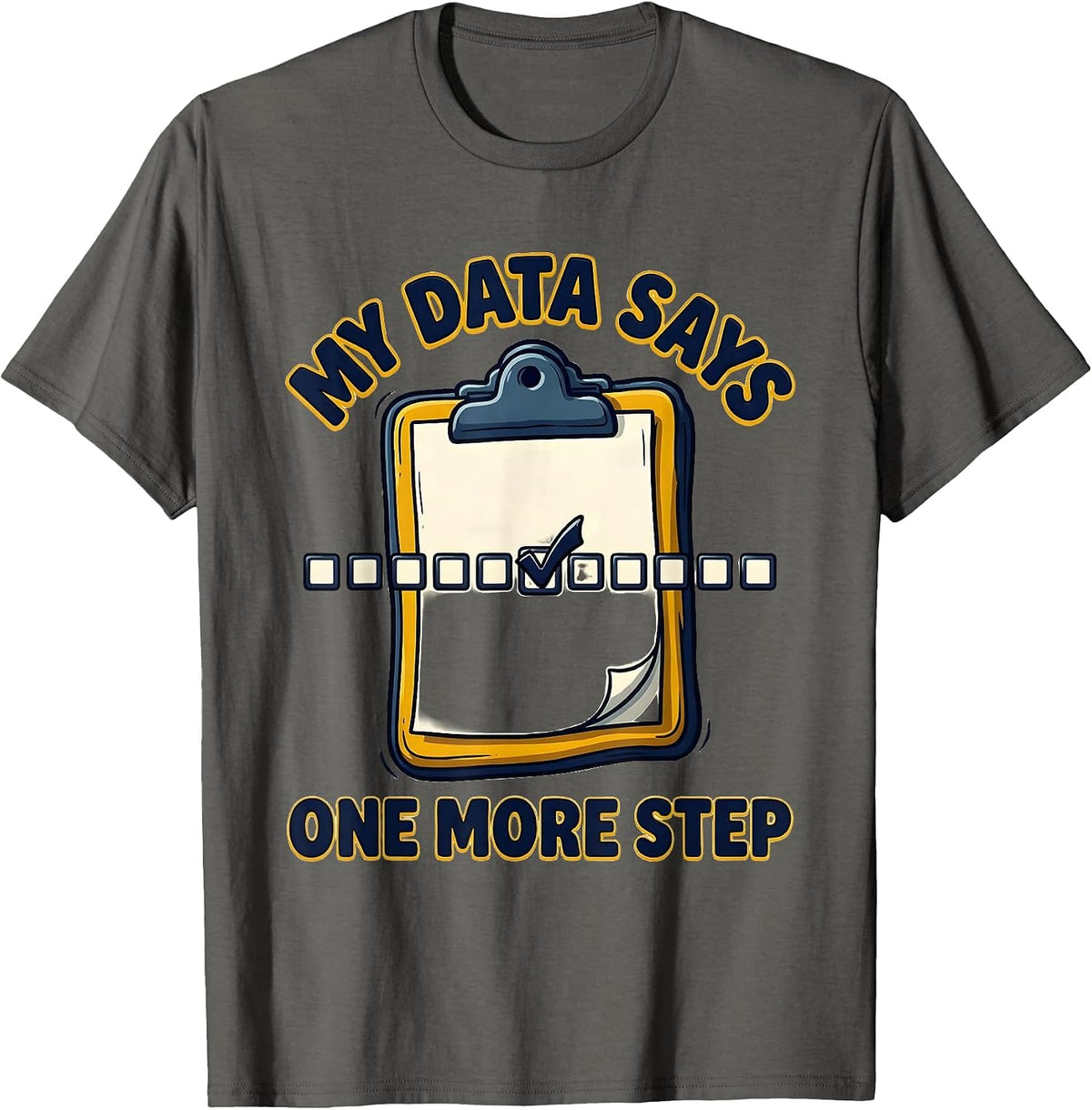 My Data Says One More Step Funny SPED Teacher Special T-Shirt - Asphalt Grey