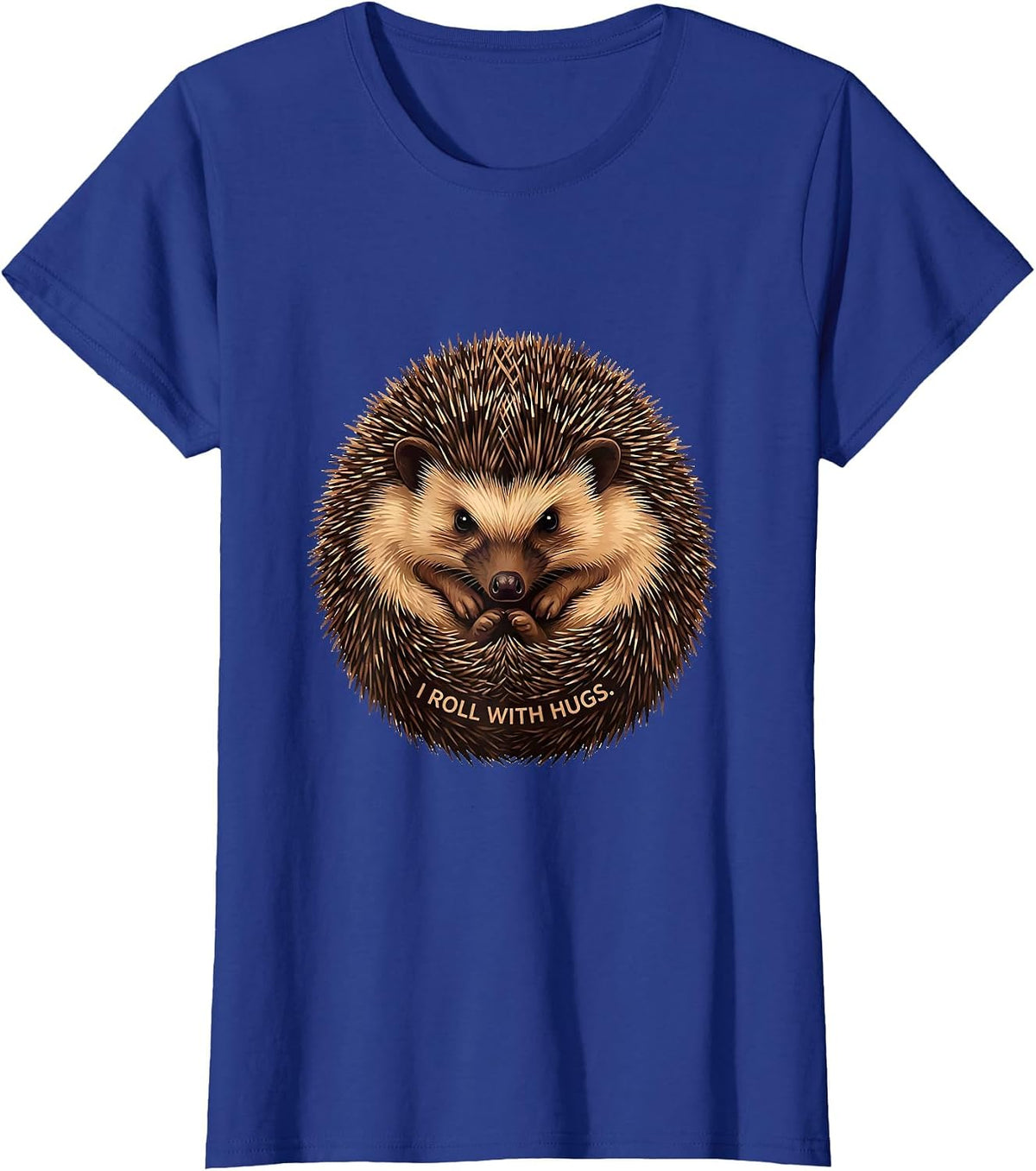 Women's I Roll With Hugs Funny Hedgehog Lover Whimsical Animal Humor T-Shirt - Royal Blue