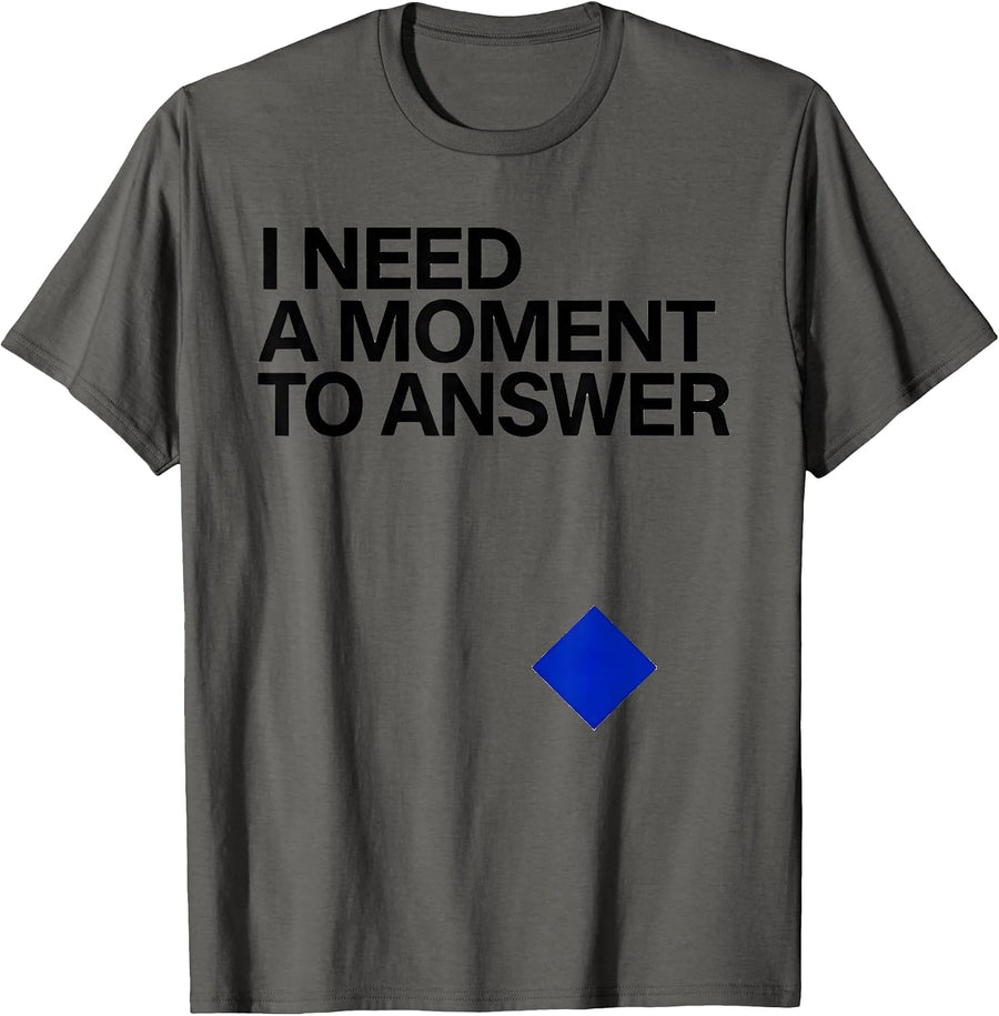 I Need A Moment To Answer Funny Neurodiversity Autism ADHD T-Shirt - Asphalt Grey