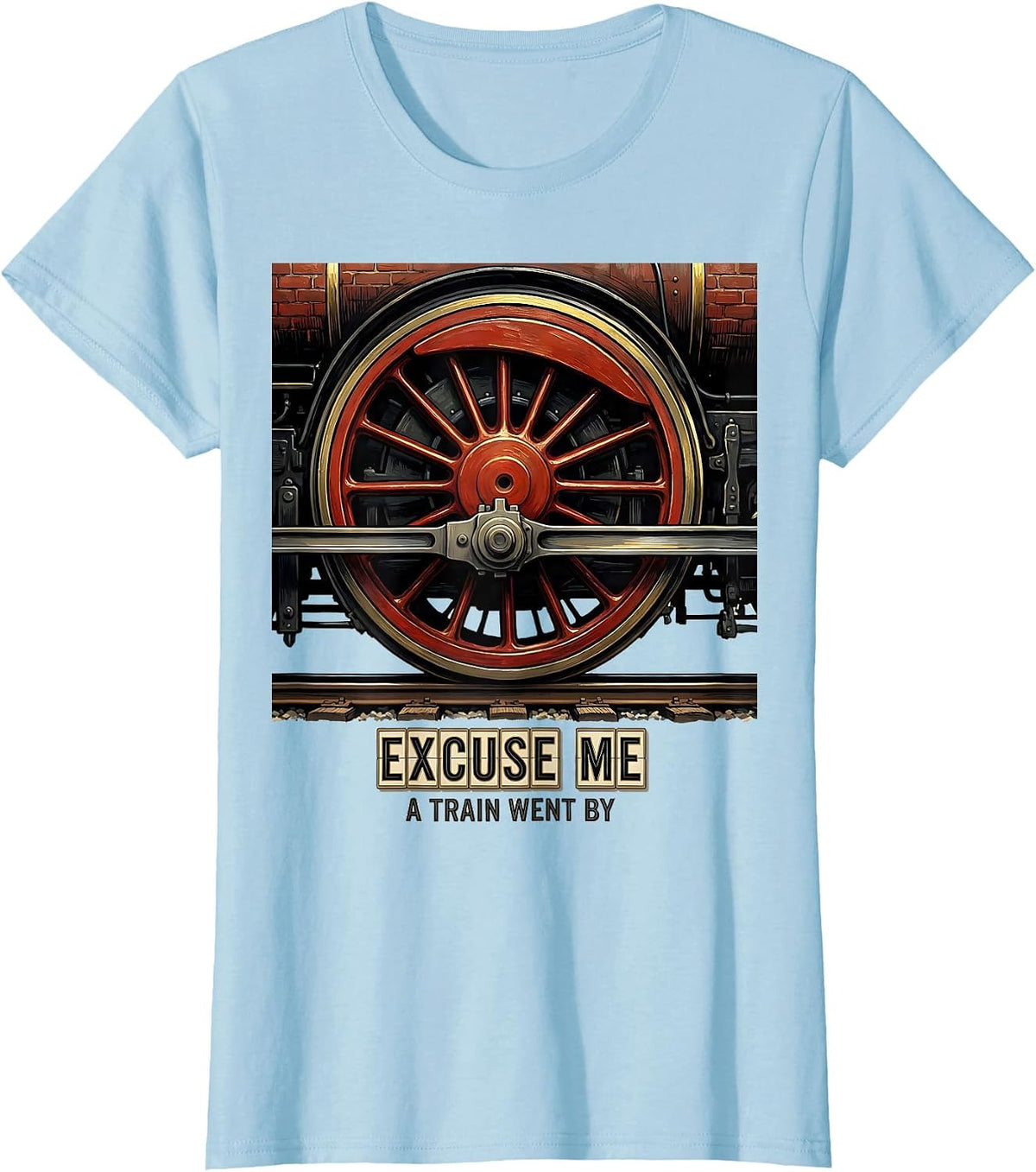 Excuse Me, A Train Went By Big Boy 4014 Steam Locomotive T-Shirt - Baby Blue