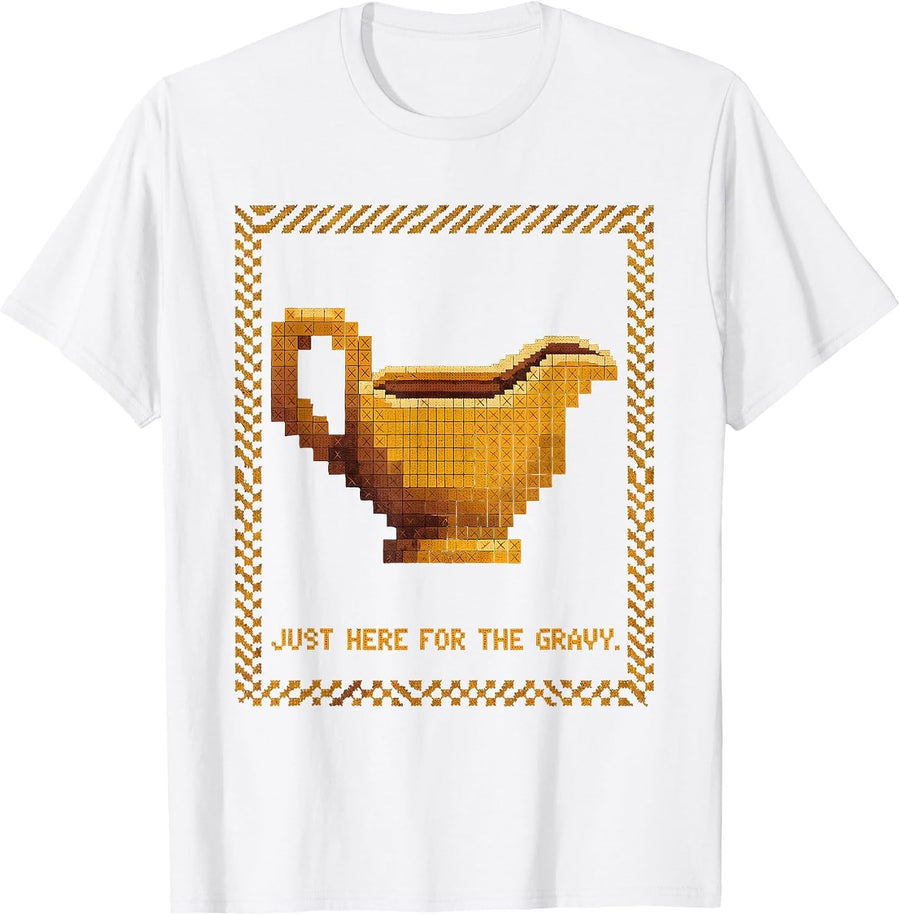 Men's Just Here for the Gravy Thanksgiving Dry Humor T-Shirt - White