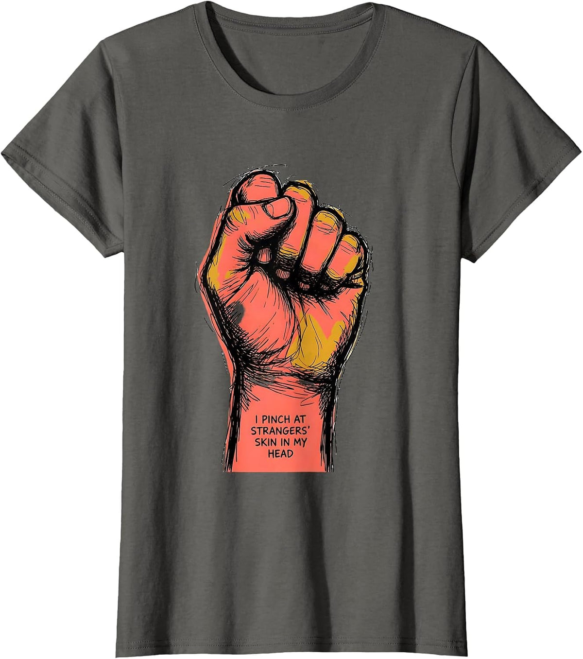 Women's I Pinch At Strangers' Skin In My Head Funny Esthetician Skin T-Shirt - Asphalt Grey
