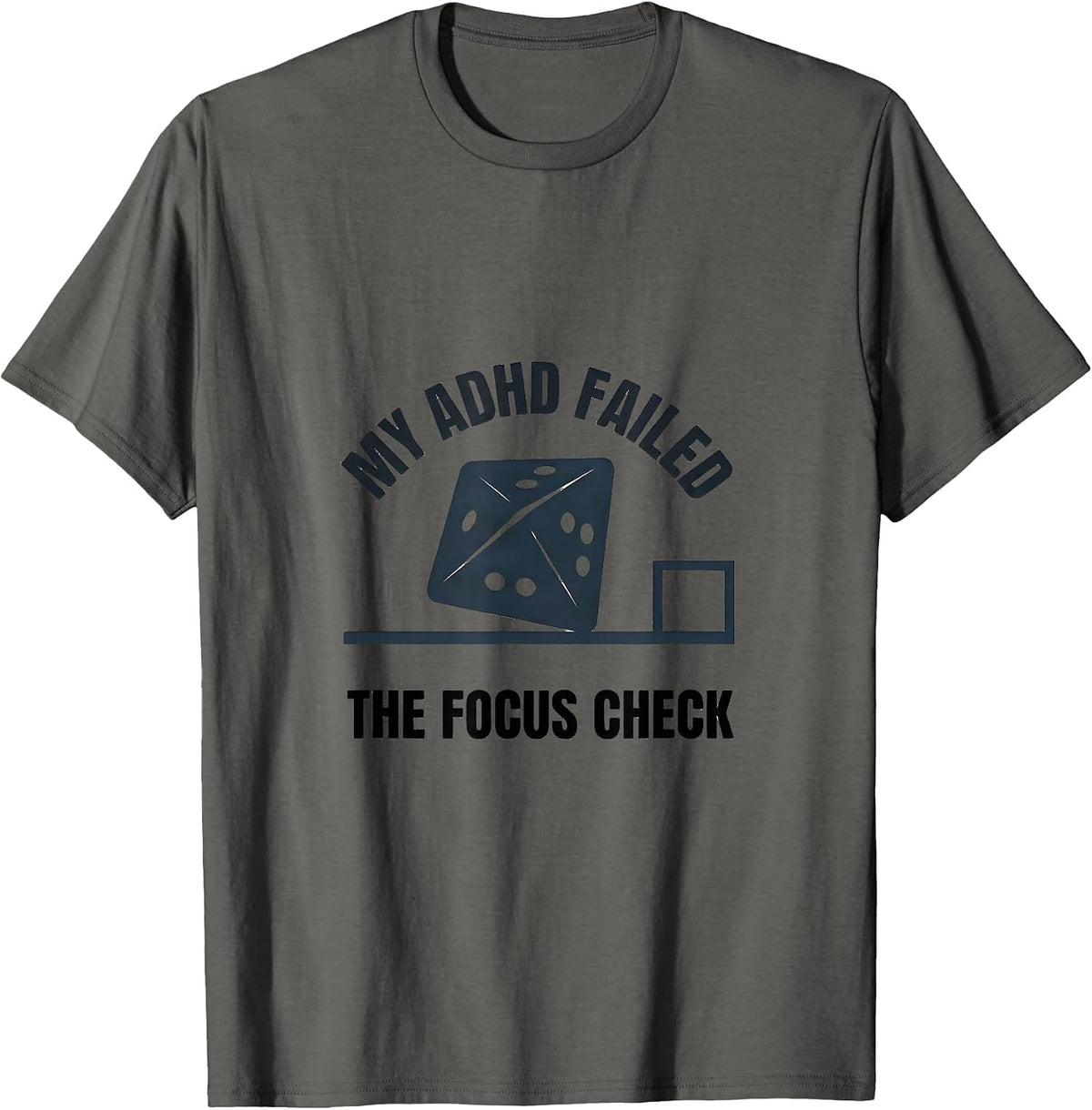 My ADHD Failed The Focus Check Funny Neurodiversity Meme T-Shirt - Asphalt Grey