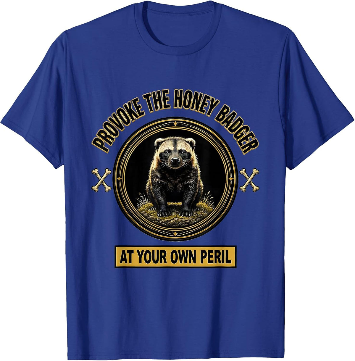 Men's Provoke The Honey Badger At Your Own Peril Funny T-Shirt - Royal Blue