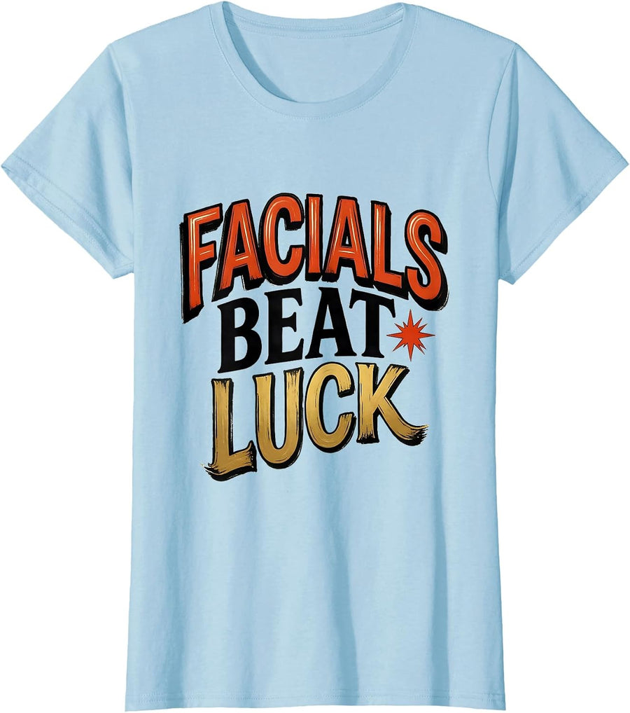 Women's Facials Beat Luck Funny Esthetician Skincare Professional T-Shirt - Baby Blue