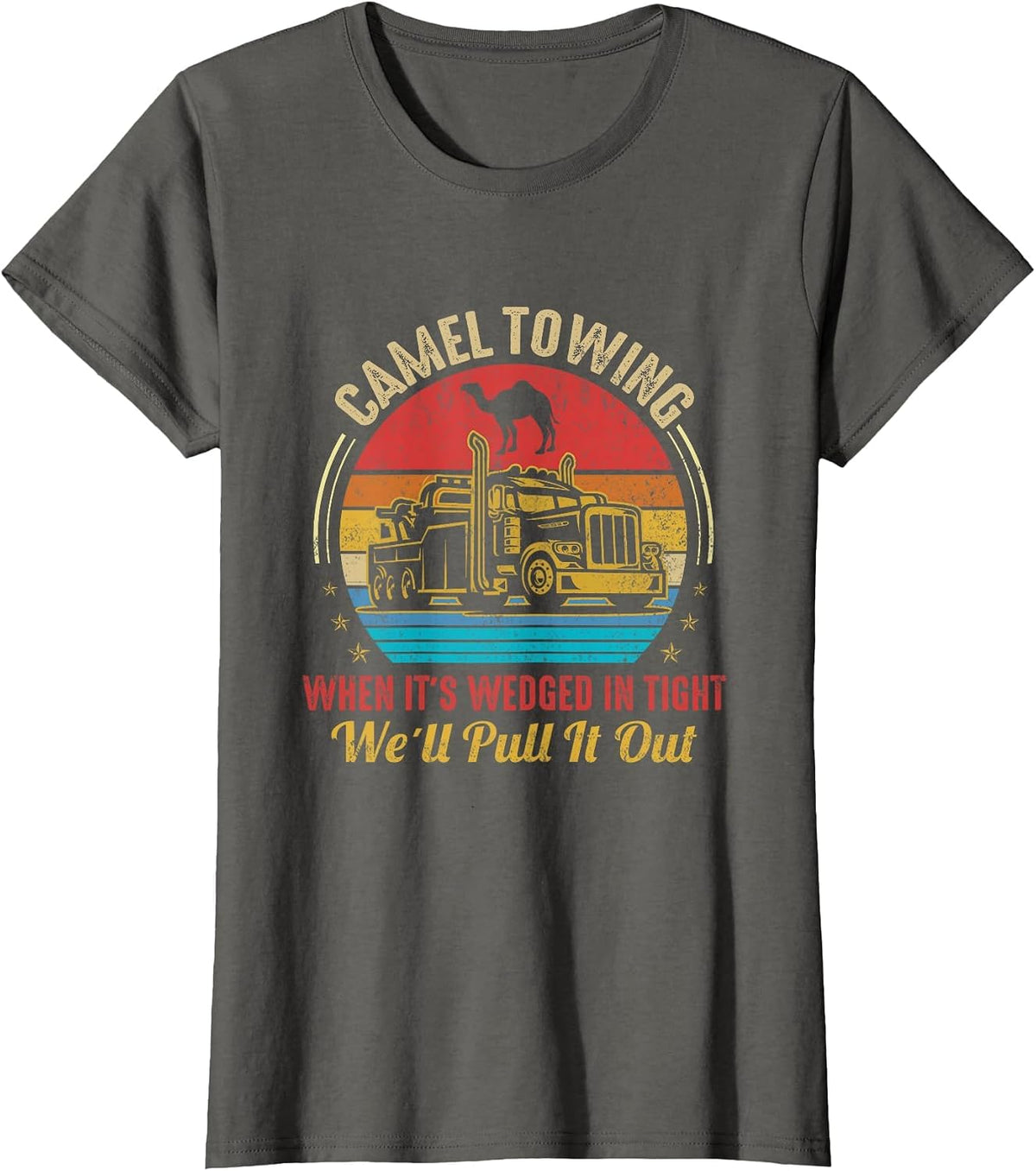 Camel Towing When It's Wedged in Tight We'll Pull It Out T-Shirt - Asphalt Grey