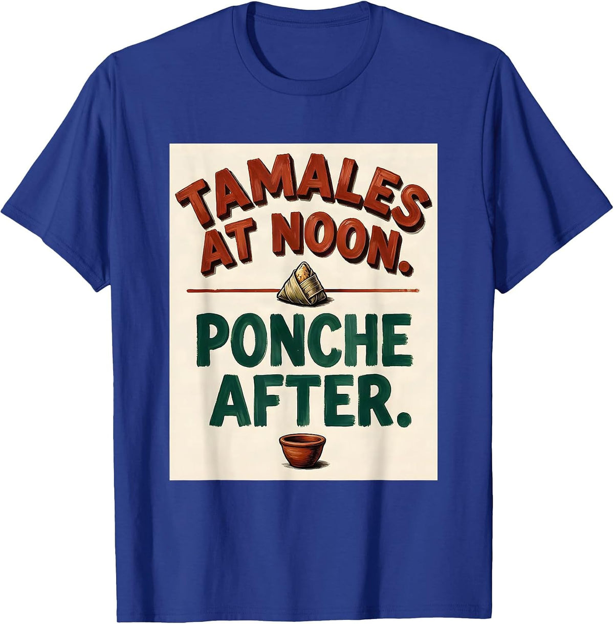 Tamales At Noon Ponche After Funny Spanish Pun Cinco De Mayo T-Shirt - Royal Blue