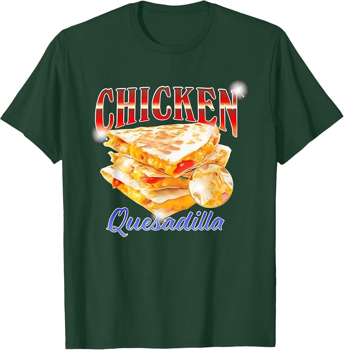 Chicken Quesadilla Funny for Men Women T-Shirt - Dark Green