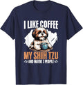I Like Coffee My Shih Tzu Maybe 3 People Dog Owner Shih Tzu T-Shirt - Navy Blue