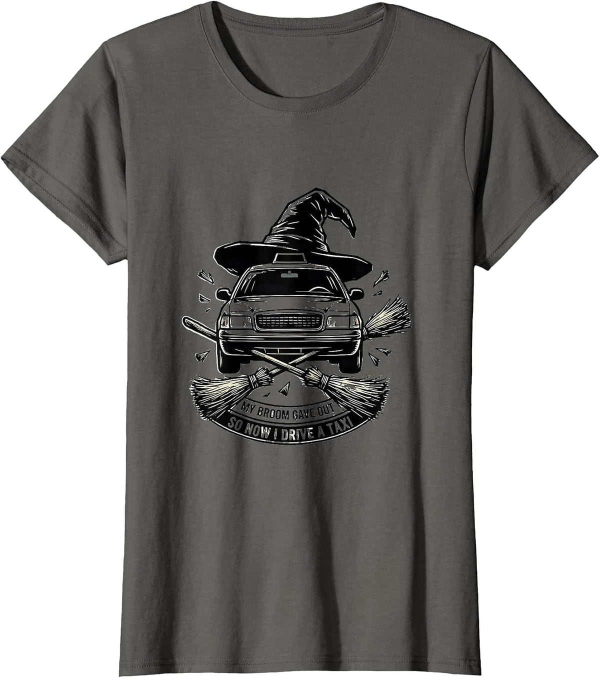Women's My Broom Gave Out, So Now I Drive A Taxi Taxi T-Shirt - Asphalt Grey