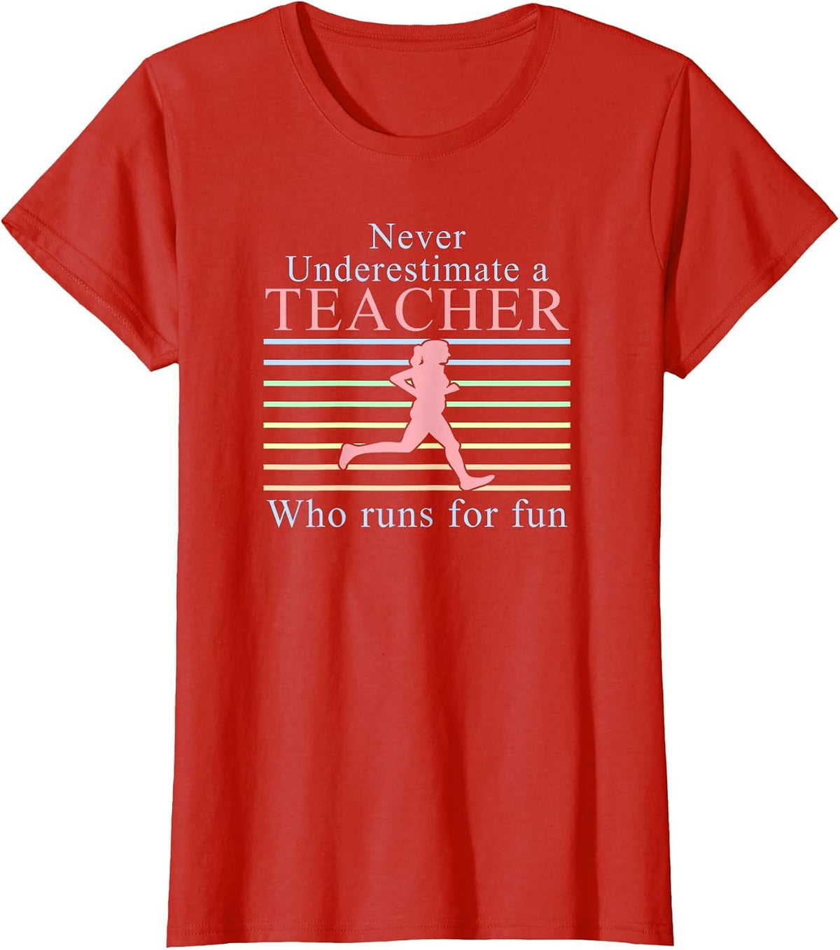 Never Underestimate a Teacher Who Runs | Running Teacher T-Shirt - Red