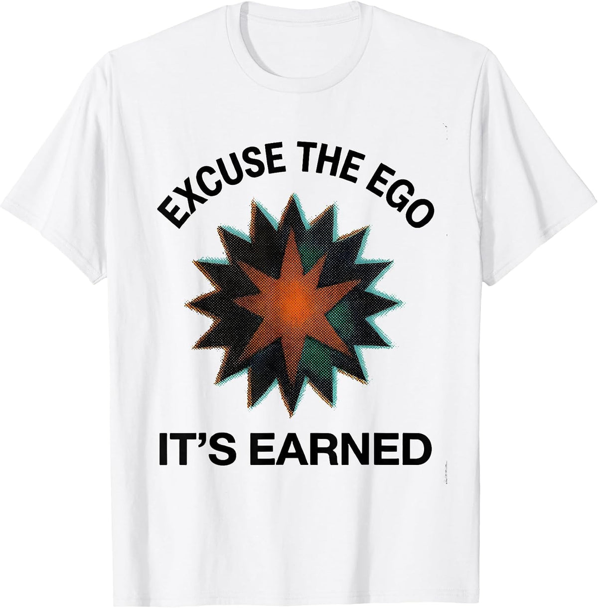 Men's Excuse The Ego, It's Earned Funny Sarcastic Deadpan Humor T-Shirt - White