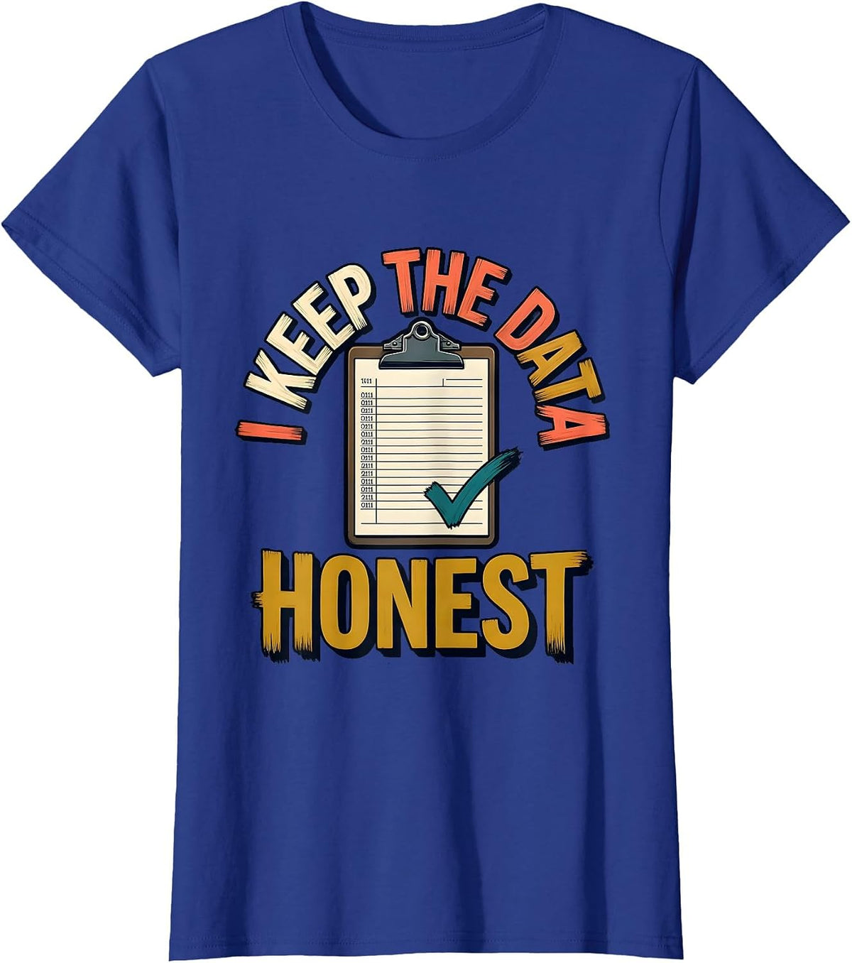 Women's I Keep The Data Honest Funny Special Education Teacher SPED T-Shirt - Royal Blue
