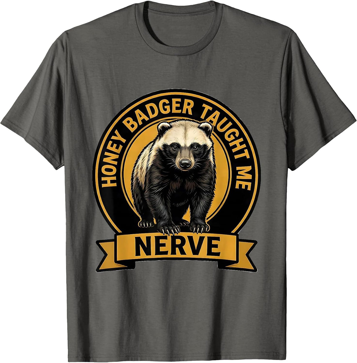 Honey Badger Taught Me Nerve Funny Animal Humor Spirit T-Shirt - Asphalt Grey