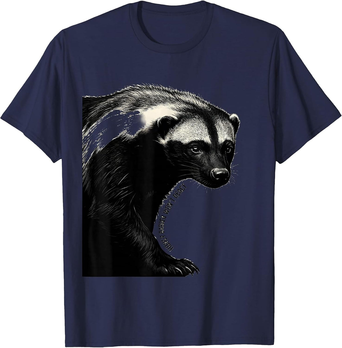 Honey Badger Won't React Funny Animal Lover Meme Humor T-Shirt - Navy Blue