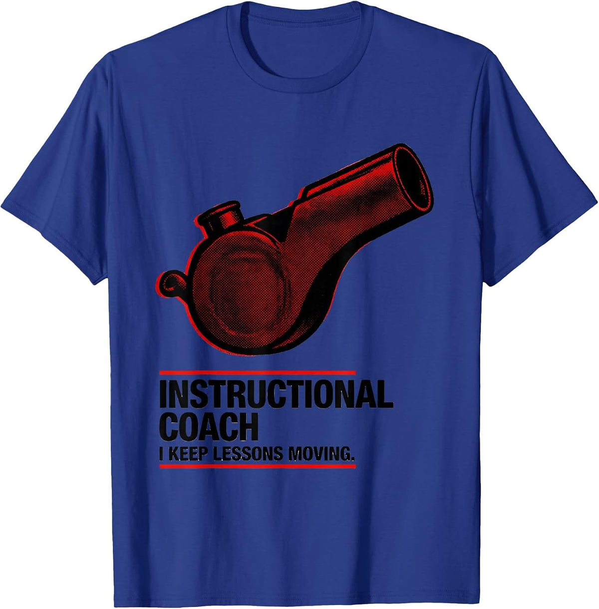 Instructional Coach I Keep Lessons Moving Appreciation T-Shirt - Royal Blue
