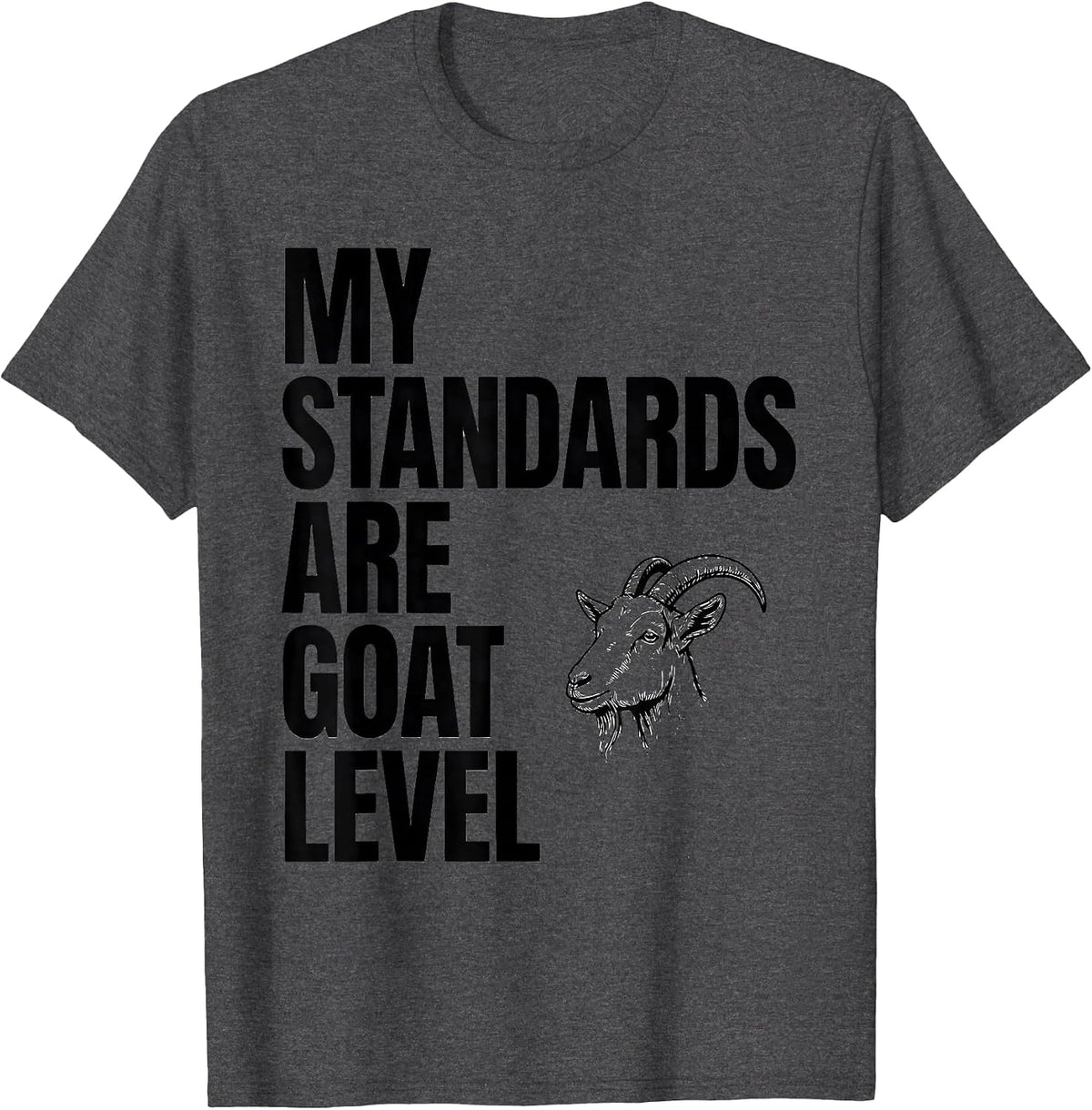 Men's My Standards Are Goat Level Funny Farm Animal Lover Humor T-Shirt - Dark Heather Grey