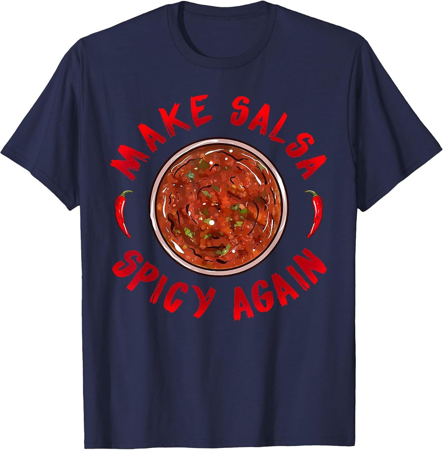 Make Salsa Spicy Again - Spicy Salsa Hot Sauce T-Shirt T-Shirt - Navy Blue