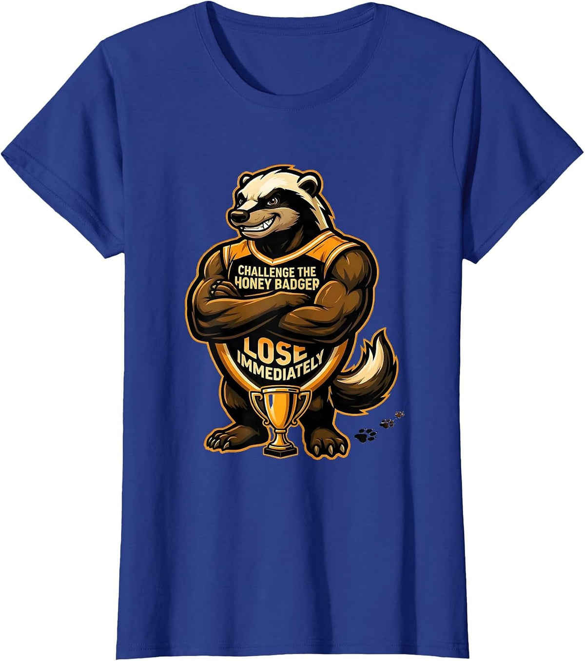 Women's Challenge The Honey Badger Lose Immediately Funny T-Shirt - Royal Blue