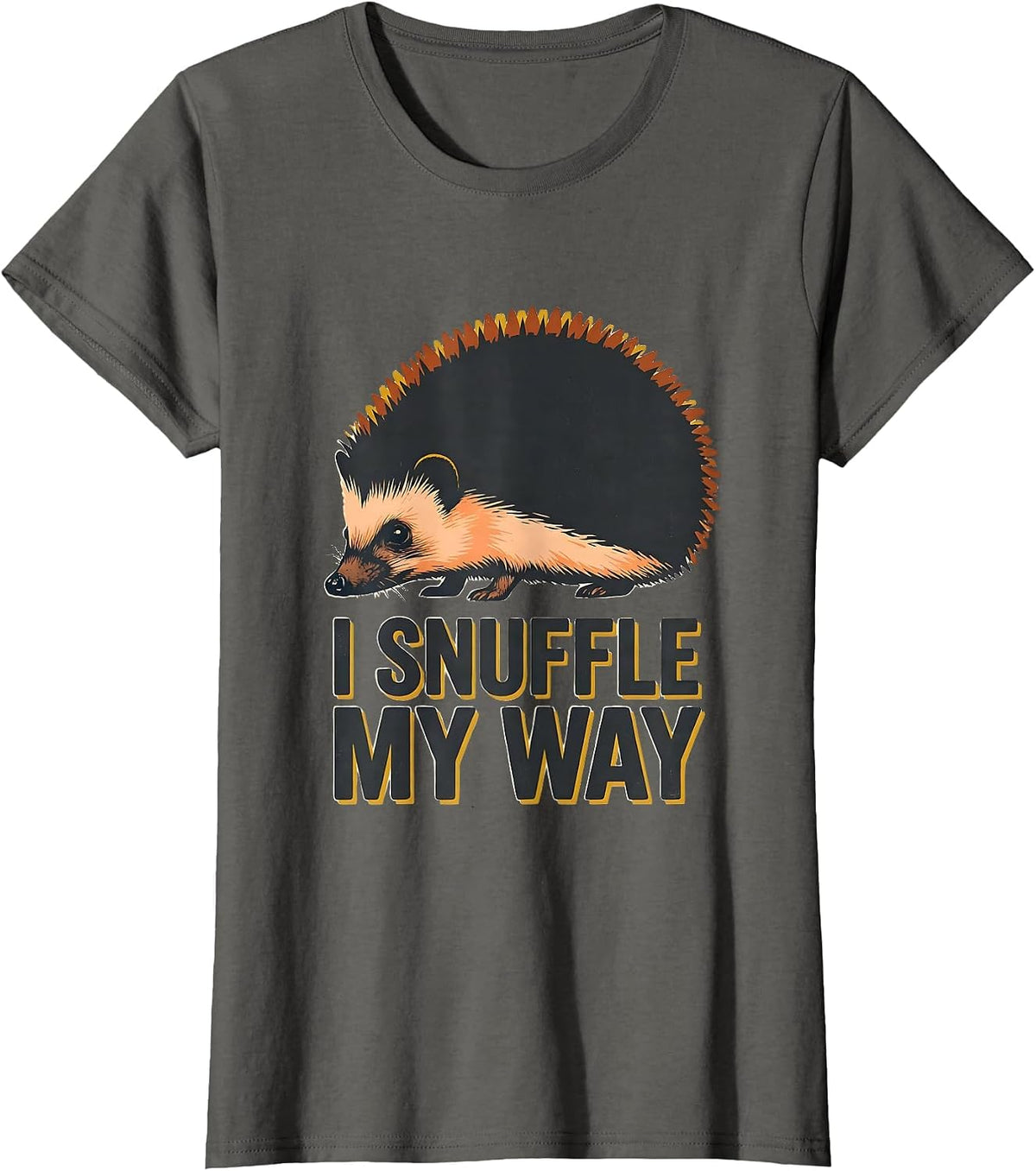 Women's I Snuffle My Way Cute Hedgehog Lover Funny Animal Humor T-Shirt - Asphalt Grey