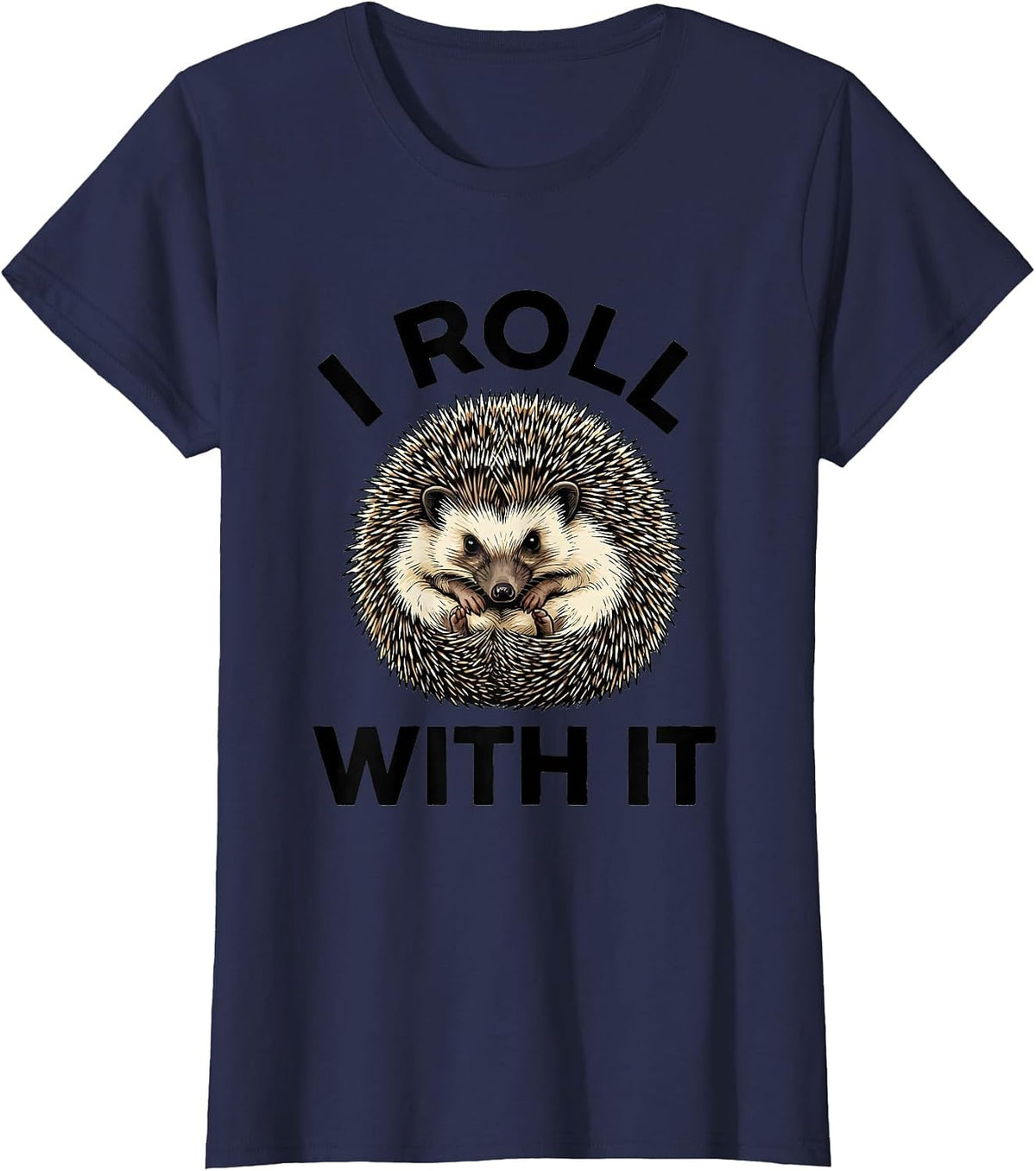 Women's I Roll With It Cute Hedgehog Lover Funny Animal Humor T-Shirt - Navy Blue