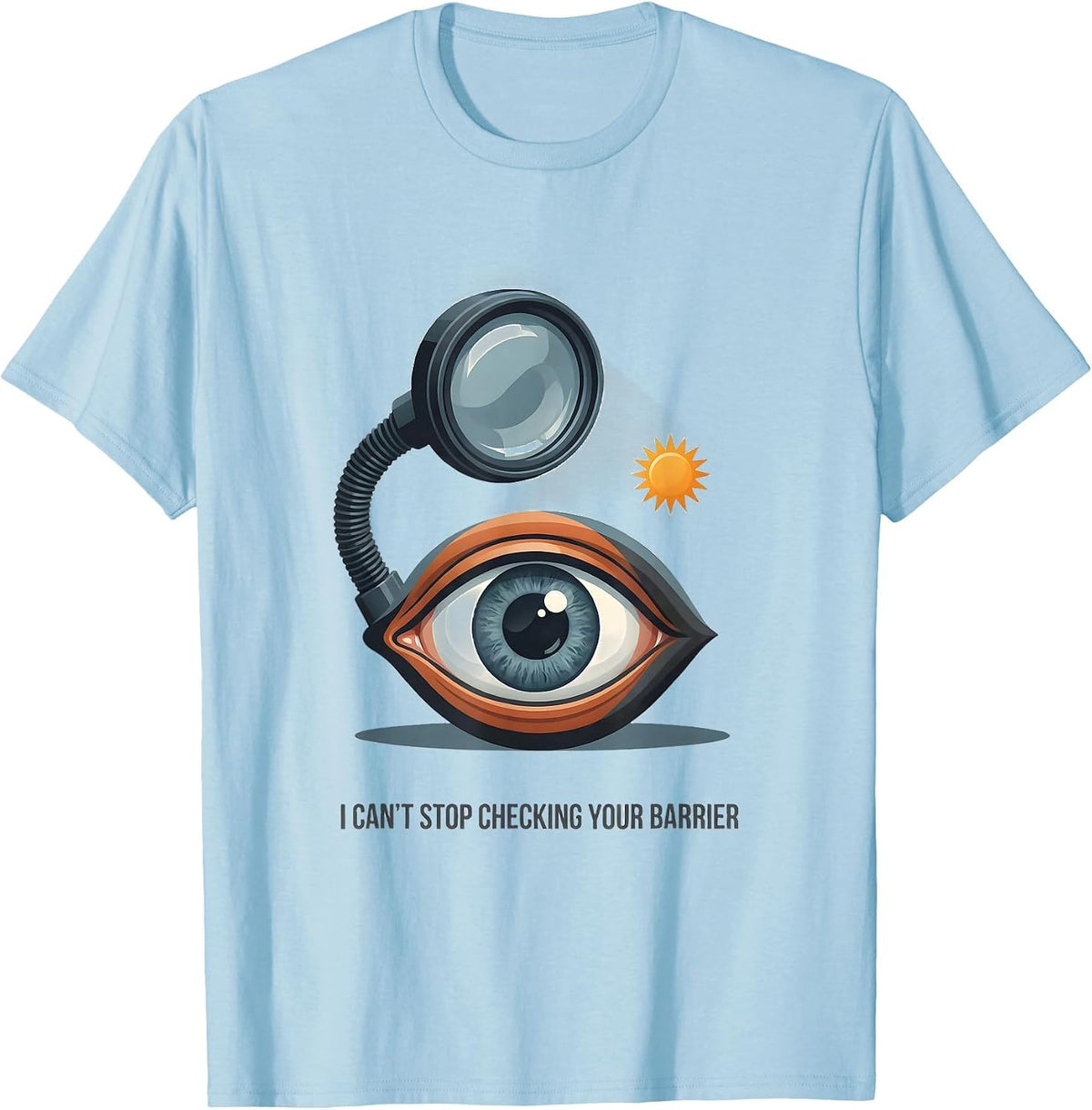 I Can't Stop Checking Your Barrier Funny Esthetician T-Shirt - Baby Blue
