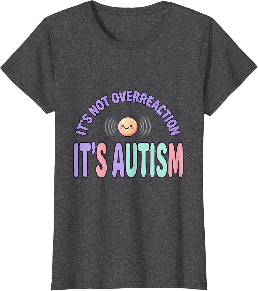 Women's It's Not Overreaction It's Autism Cute Kawaii Neurodiversity T-Shirt - Dark Heather Grey