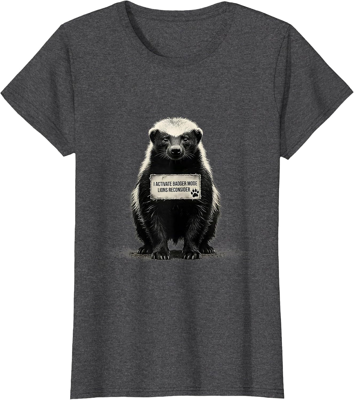 Women's I Activate Badger Mode Lions Reconsider Funny Honey Badger T-Shirt - Dark Heather Grey