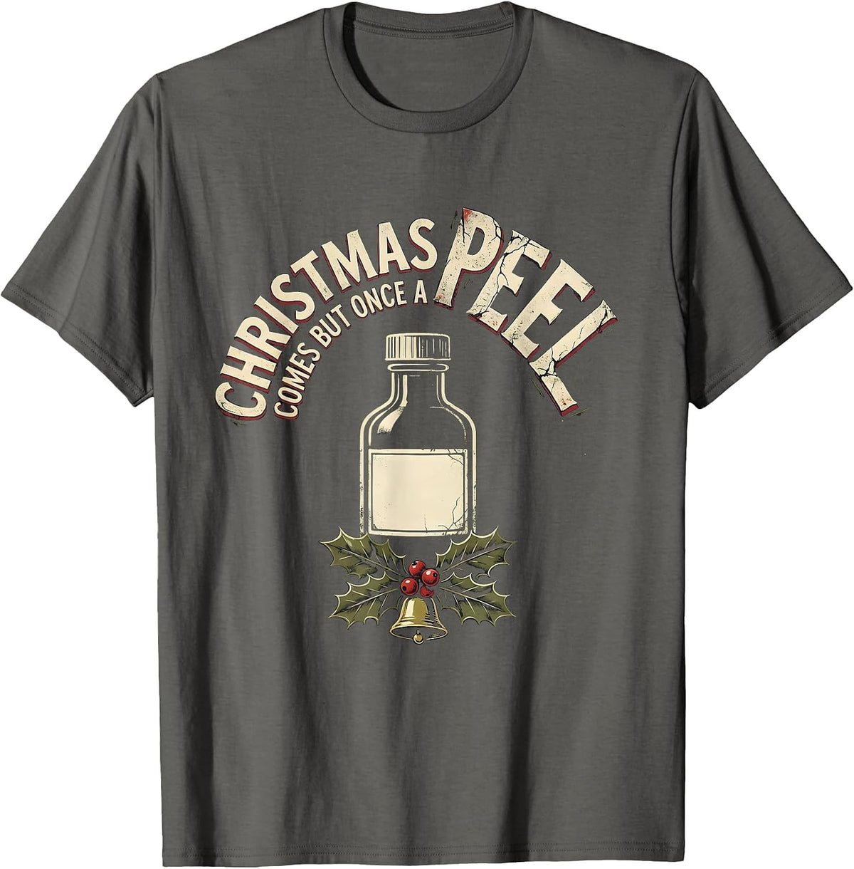 Christmas Comes But Once A Peel Distressed Esthetician T-Shirt - Asphalt Grey