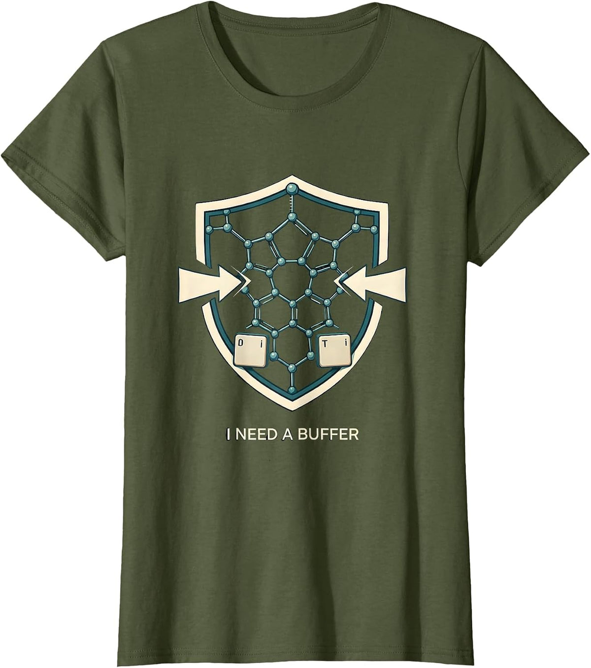 Women's I Need A Buffer Funny Chemistry Pun Science Lover Gift T-Shirt - Olive Green
