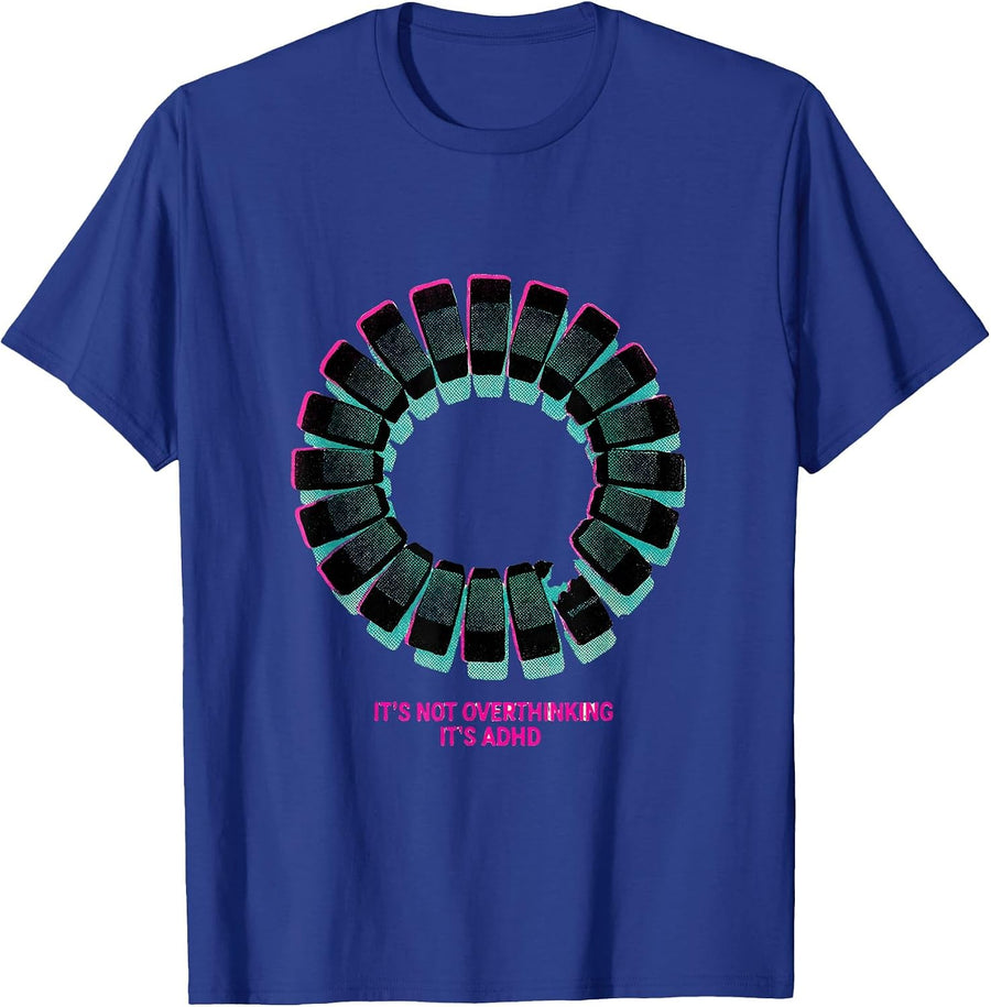 It's Not Overthinking It's ADHD Funny Neurodiversity T-Shirt - Royal Blue