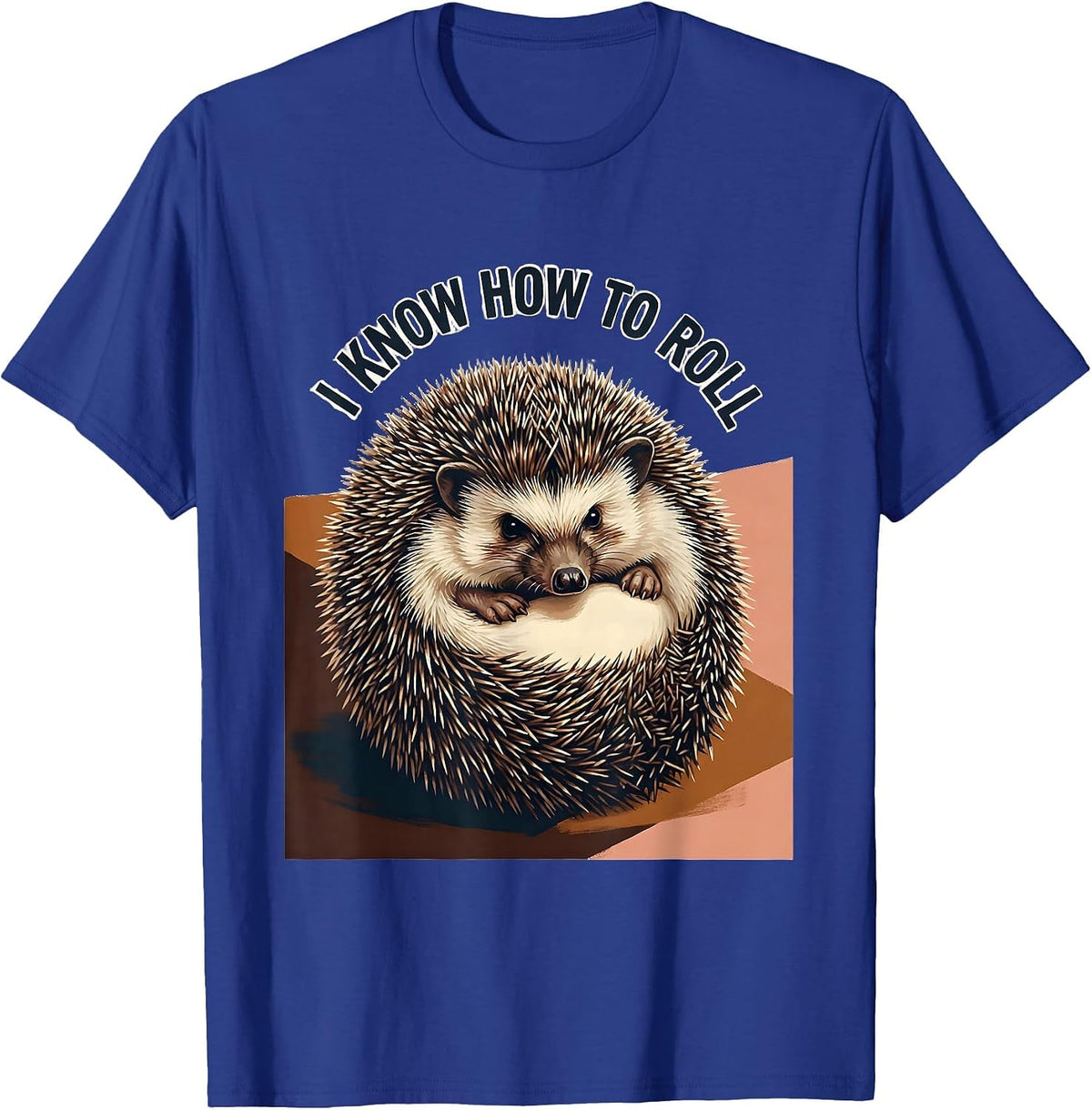 Men's I Know How To Roll Cute Hedgehog Lover Funny Animal Humor T-Shirt - Royal Blue