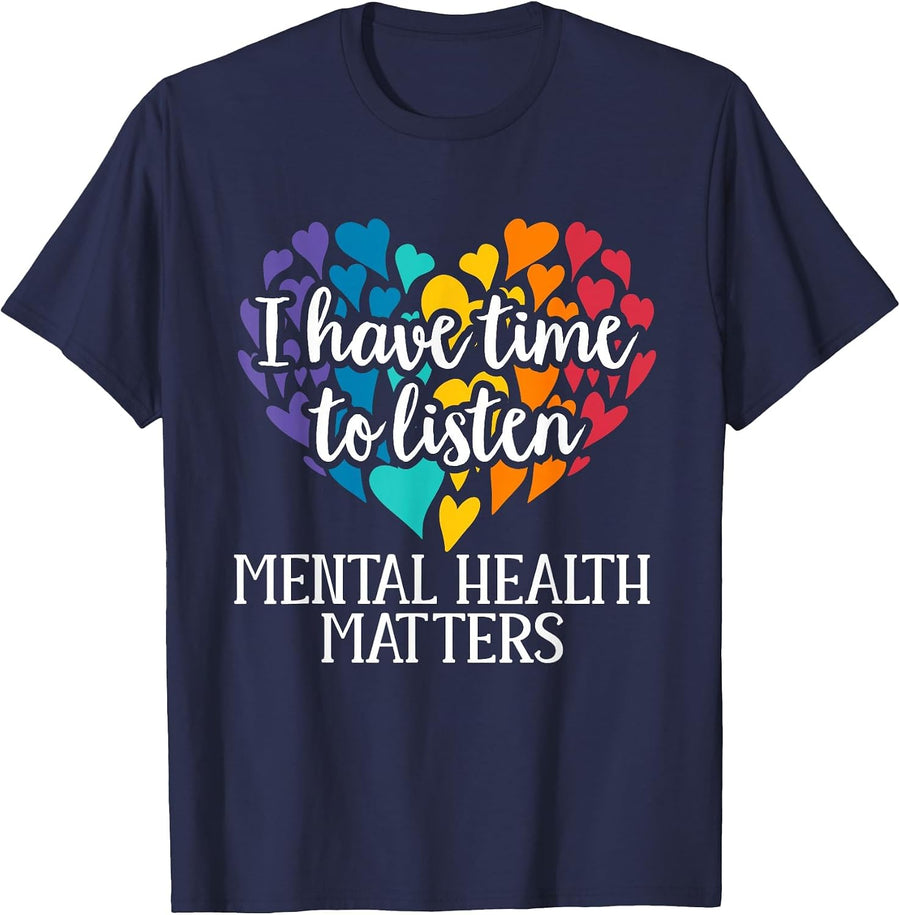 I Have Time to Listen: Mental Health Awareness is Important T-Shirt - Navy Blue